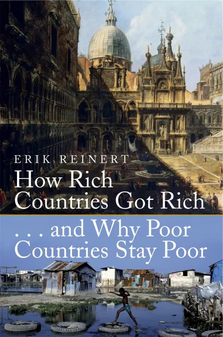Book cover for "How Rich Countries Got Rich... and Why Poor Countries Stay Poor" by Erik Reinert, showing a Venetian palace above a scene of poverty.
